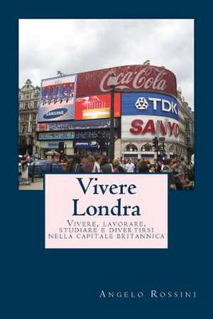 Vivere Londra de Angelo Rossini