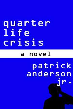 Quarter Life Crisis de MR Patrick Anderson Jr