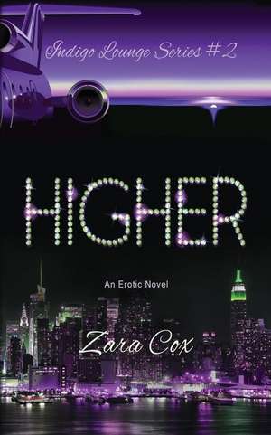 Higher (the Indigo Lounge Series #2) de Zara Cox