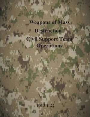 Weapons of Mass Destruction- Civil Support Team Operations de Department of the Army