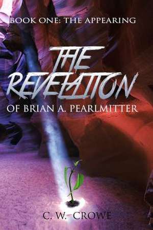 The Revelation of Brian A. Pearlmitter de C. W. Crowe