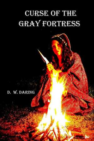 Curse of the Gray Fortress de D. W. Daring