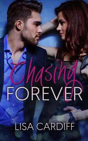 Chasing Forever de Lisa Cardiff