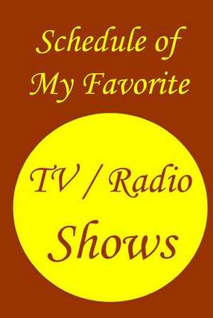 Schedule of My Favorite TV / Radio Shows de Ray L. Winstead