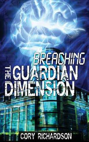 Breaching the Guardian Dimension de Cory Richardson