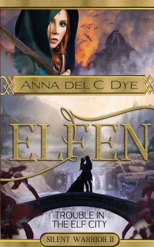 Trouble in the Elf City de Anna Del C. Dye