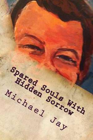 Spared Souls with Hidden Sorrow de Michael Jay