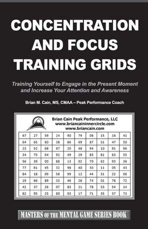 Concentration and Focus Training Grids de Brian M. Cain