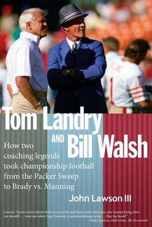 Tom Landry and Bill Walsh de John Lawson III