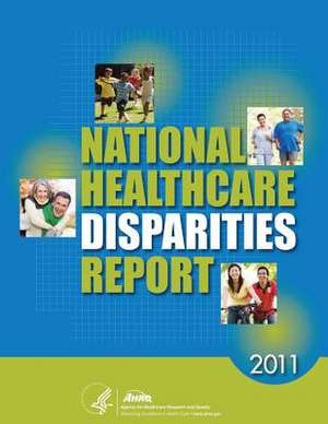 National Healthcare Disparities Report, 2011 de U. S. Department of Heal Human Services