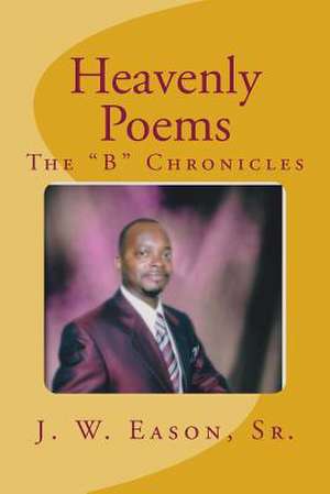 Heavenly Poems de MR J. W. Eason Sr