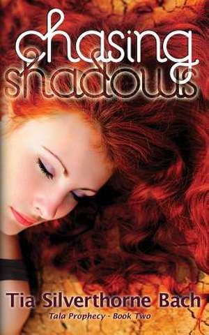 Chasing Shadows de Tia Silverthorne Bach