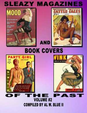 Sleazy Magazines and Book Covers of the Past Volume #2 de MR Al W. Blue II