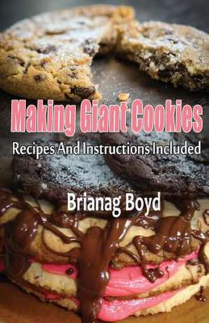 Making Giant Cookies de Brianag Boyd