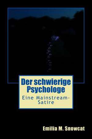 Der Schwierige Psychologe de Emilia M. Snowcat