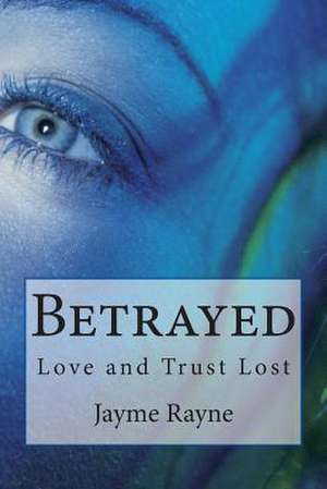 Betrayed de Jayme Rayne