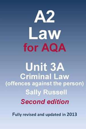 A2 Law for Aqa Unit 3a Criminal Law (Offences Against the Person) de Sally Russell