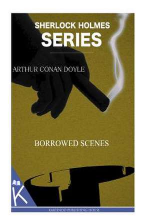 Borrowed Scenes de Arthur Conan Doyle