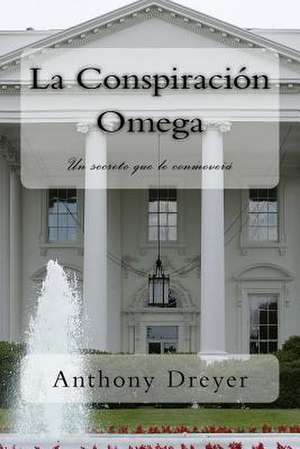 La Conspiracion Omega de MR Anthony Dreyer