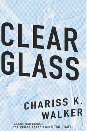 Clear Glass de Chariss K. Walker