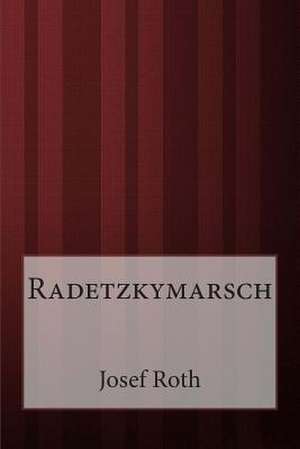 Radetzkymarsch de Josef Roth