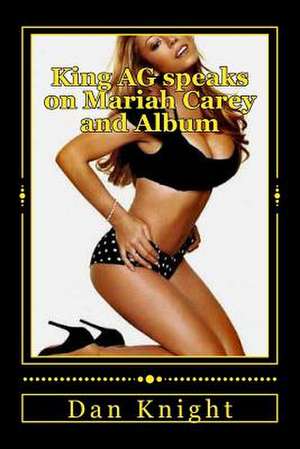 King AG Speaks on Mariah Carey and Album de Dj Dan Edwar Knight Sr