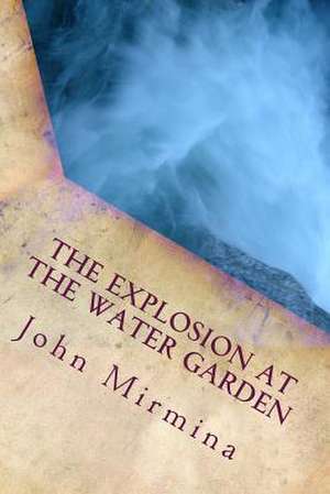 The Explosion at the Water Garden de John Mirmina