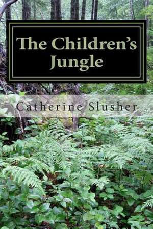 The Children's Jungle de Catherine Slusher