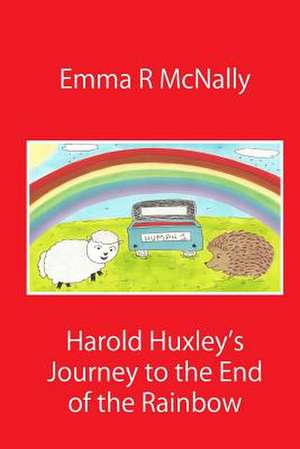 Harold Huxley's Journey to the End of the Rainbow de Emma R. McNally