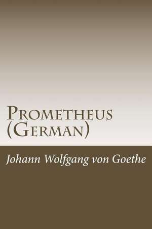 Prometheus (German) de Johann Wolfgang Von Goethe