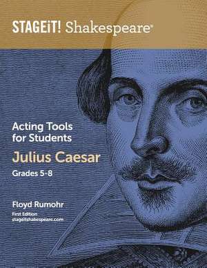 Stageit! Shakespeare Acting Tools for Students - Julius Caesar Grades 5-8 de Floyd Rumohr