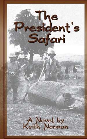 The President's Safari de MR Keith Norman