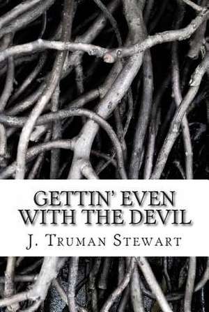 Gettin' Even with the Devil de MR J. Truman Stewart