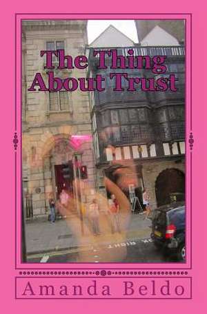 The Thing about Trust de Amanda Beldo