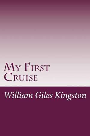 My First Cruise de William Henry Giles Kingston