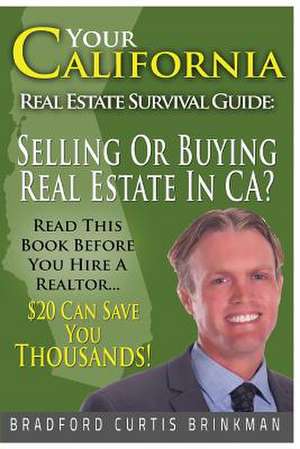 Your California Real Estate Survival Guide de Bradford Curtis Brinkman