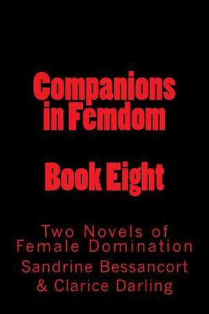 Companions in Femdom - Book Eight de Stephen Glover