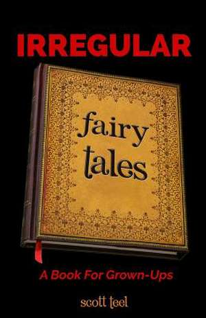 Irregular Fairy Tales de Scott Teel