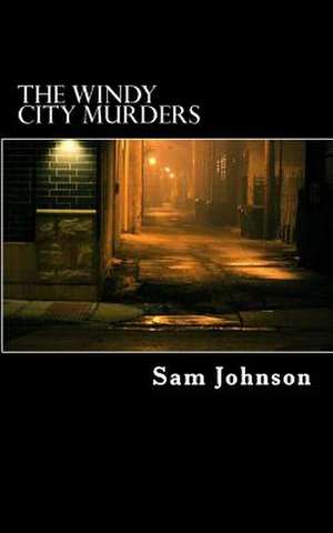 The Windy City Murders de Sam D. Johnson