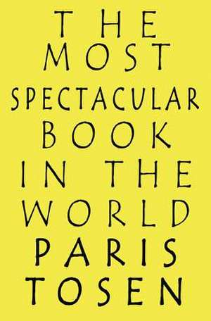 The Most Spectacular Book in the World de Paris Tosen