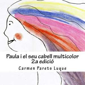 Paula I El Seu Cabell Multicolor de Carmen Parets Luque