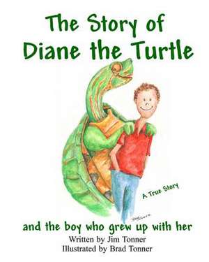 The Story of Diane the Turtle and the Boy Who Grew Up with Her de Jim Tonner