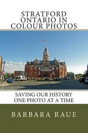 Stratford Ontario in Colour Photos de Mrs Barbara Raue