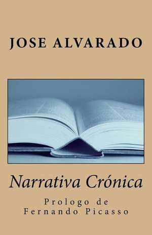 Narrativa Cronica de Sr. Jose a. Alvarado