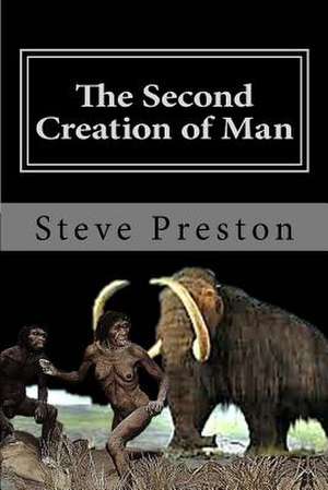 The Second Creation of Man de Steve Preston