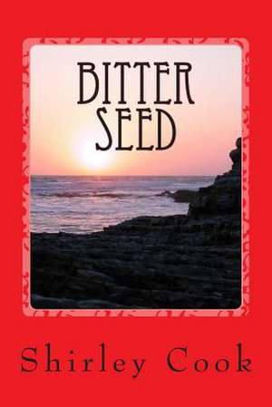 Bitter Seed de Shirley Cook