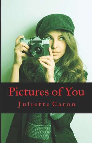 Pictures of You de Juliette Caron