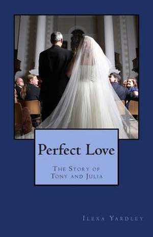 Perfect Love de Ilexa Yardley