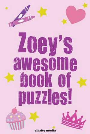 Zoey's Awesome Book of Puzzles de Clarity Media