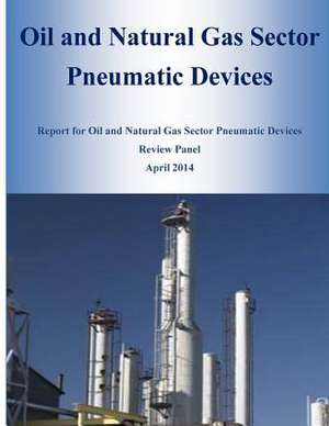 Oil and Natural Gas Sector Pneumatic Devices de U. S. Environmental Protection Agency